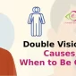 Double Vision_ Signs, Causes, and When to Be Concerned